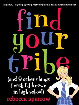 cover image of Find Your Tribe (and 9 Other Things I Wish I'd Known in High School)